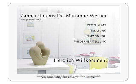 <span style="font-weight: bold">Zahnarztpraxis Dr. Marianne Werner</span><br />Internetseite – Startseite Willkommen<br />Gestaltung und Programmierung